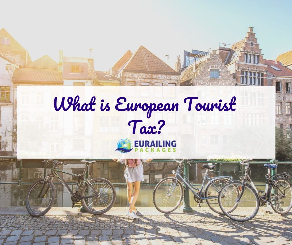 what-is-european-tourist-tax-blog-eurailing-packages